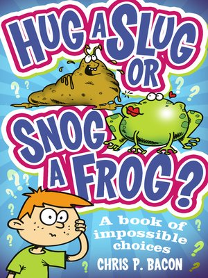 cover image of Hug a Slug or Snog a Frog?